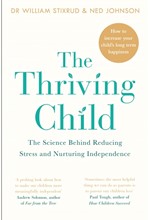 THE THRIVING CHILD: THE SCIENCE BEHIND REDUCING STRESS AND NURTURING INDEPENDENCE