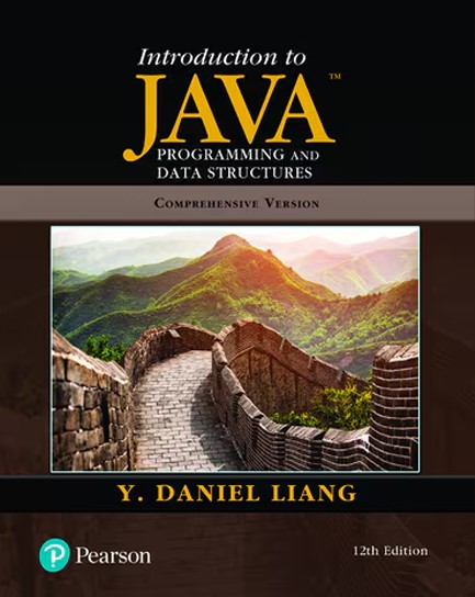 INTRODUCTION TO JAVA PROGRAMMING AND DATA STRUCTURES, COMPREHENSIVE VERSION, GLOBAL 12TH EDITION