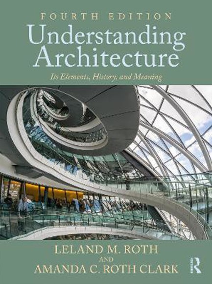 UNDERSTANDING ARCHITECTURE: ITS ELEMENTS, HISTORY, AND MEANING