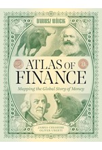 ATLAS OF FINANCE : MAPPING THE GLOBAL STORY OF MONEY