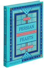 PERSIAN FEASTS: RECIPES & STORIES FROM A FAMILY TABLE