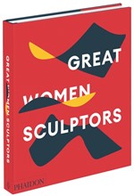 GREAT WOMEN SCULPTORS