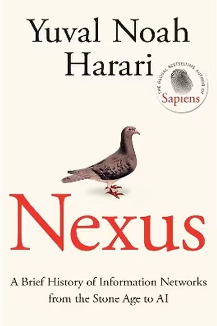 NEXUS : A BRIEF HISTORY OF INFORMATION NETWORKS FROM THE STONE AGE TO AI TPB