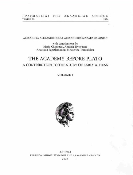 THE ACADEMY BEFORE PLATO: A CONTRIBUTION TO THE STUDY OF EARLY ATHENS VOL.1