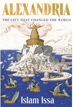 ALEXANDRIA : THE CITY THAT CHANGED THE WORLD