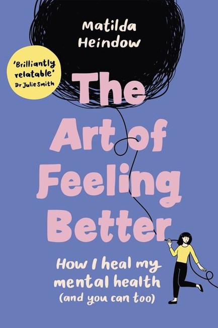 THE ART OF FEELING BETTER: HOW I HEAL MY MENTAL HEALTH