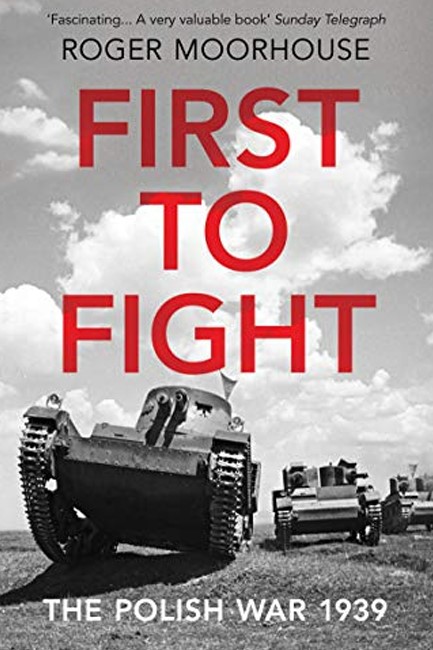 FIRST TO FIGHT: THE POLISH WAR 1939