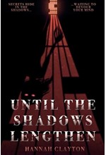 UNTIL THE SHADOWS LENGTHEN