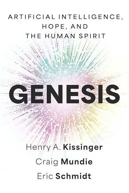 GENESIS : ARTIFICIAL INTELLIGENCE, HOPE, AND THE HUMAN SPIRIT