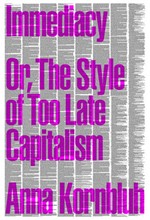 IMMEDIACY, OR THE STYLE OF TOO LATE CAPITALISM