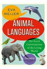 ANIMAL LANGUAGES : THE SECRET CONVERSATIONS OF THE LIVING WORLD