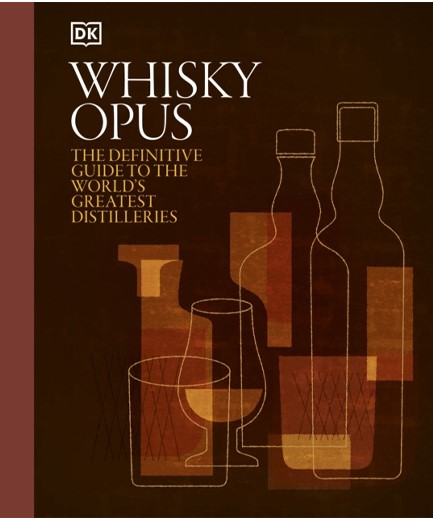 WHISKY OPUS : THE DEFINITIVE GUIDE TO THE WORLD'S GREATEST WHISKY DISTILLERIES