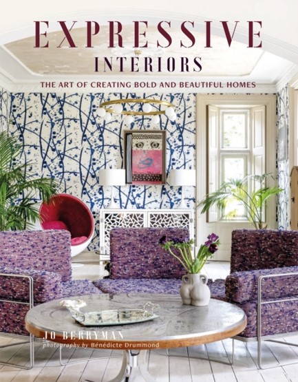 EXPRESSIVE INTERIORS : THE ART OF BOLD AND BEAUTIFUL HOMES