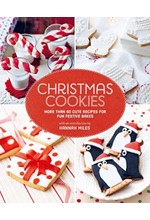 CHRISTMAS COOKIES : MORE THAN 60 CUTE RECIPES FOR FUN FESTIVE BAKES