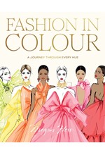 FASHION IN COLOUR : A JOURNEY THROUGH EVERY HUE