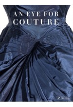 AN EYE FOR COUTURE : A COLLECTOR'S EXPLORATION OF 20TH CENTURY FASHION