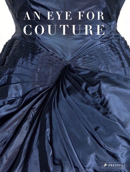 AN EYE FOR COUTURE : A COLLECTOR'S EXPLORATION OF 20TH CENTURY FASHION