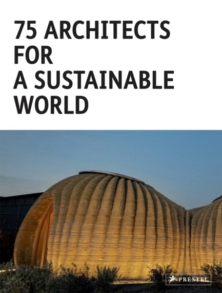 75 ARCHITECTS FOR A SUSTAINABLE WORLD