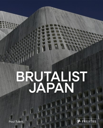 BRUTALIST JAPAN : A PHOTOGRAPHIC TOUR OF POST-WAR JAPANESE ARCHITECTURE