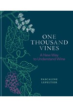 ONE THOUSAND VINES : A NEW WAY TO UNDERSTAND WINE