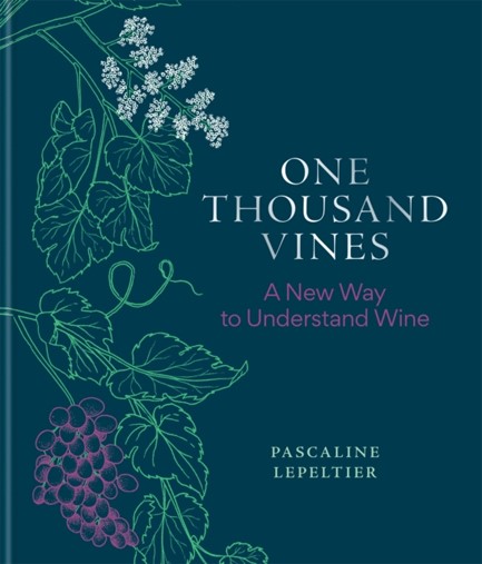 ONE THOUSAND VINES : A NEW WAY TO UNDERSTAND WINE