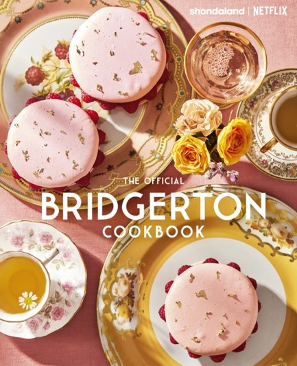 BRIDGERTON: THE OFFICIAL COOKBOOK