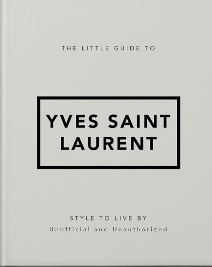 THE LITTLE GUIDE TO YVES SAINT LAURENT