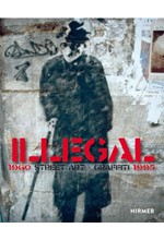 ILLEGAL (BILINGUAL EDITION) : STREET ART GRAFFITI 1960–1995