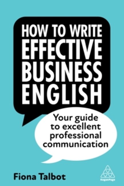 HOW TO WRITE EFFECTIVE BUSINESS ENGLISH : YOUR GUIDE TO EXCELLENT PROFESSIONAL COMMUNICATION