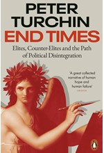 END TIMES: ELITES, COUNTER-ELITES AND THE PATH OF POLITICAL DISINTEGRATION