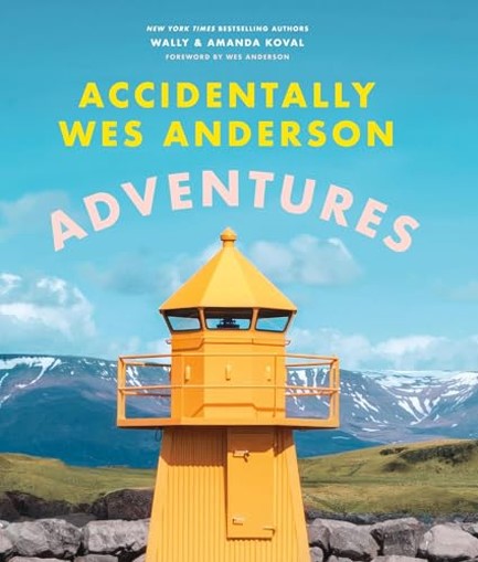 ACCIDENTALLY WES ANDERSON: ADVENTURES