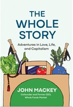 THE WHOLE STORY: ADVENTURES IN LOVE, LIFE, AND CAPITALISM