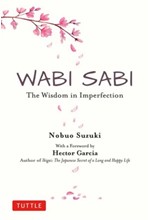 WABI SABI: THE WISDOM IN IMPERFECTION