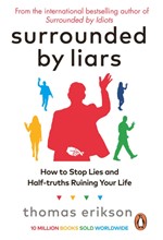 SURROUNDED BY LIARS : HOW TO STOP LIES AND HALF-TRUTHS RUINING YOUR LIFE