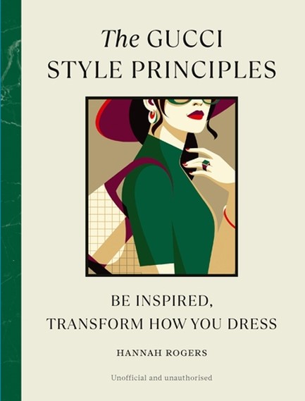 THE GUCCI STYLE PRINCIPLES : BE INSPIRED, TRANSFORM HOW YOU DRESS