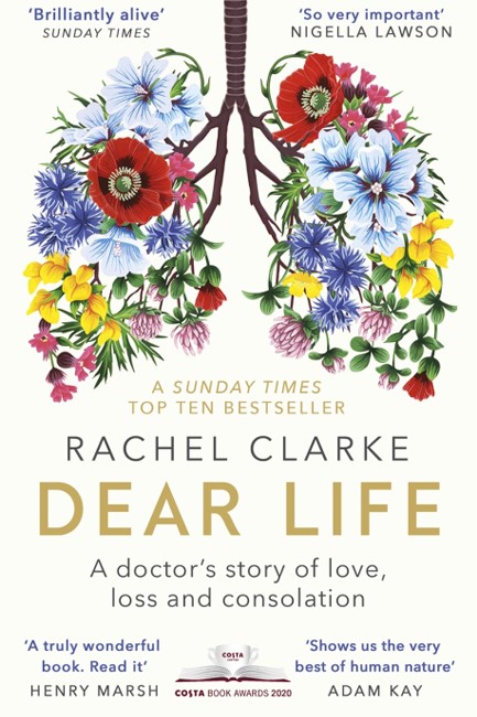 DEAR LIFE: A DOCTOR'S STORY OF LOVE, LOSS AND CONSOLATION