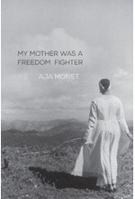 MY MOTHER WAS A FREEDOM FIGHTER