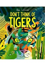 DON'T THINK OF TIGERS