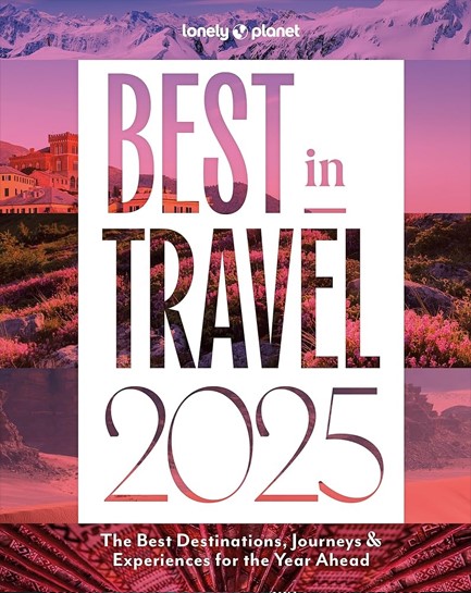 LONELY PLANET'S BEST IN TRAVEL 2025 PB