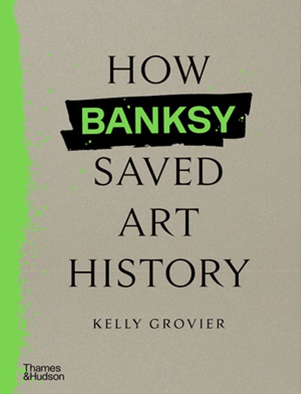 HOW BANKSY SAVED ART HISTORY