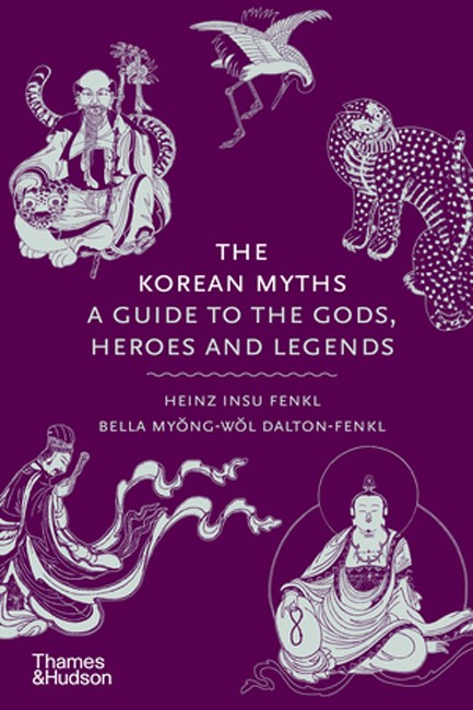 THE KOREAN MYTHS : A GUIDE TO THE GODS, HEROES AND LEGENDS