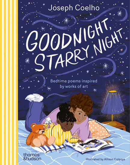 GOODNIGHT, STARRY NIGHT : BEDTIME POEMS INSPIRED BY WORKS OF ART