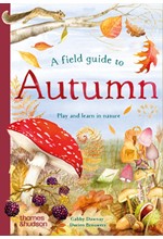 A FIELD GUIDE TO AUTUMN : PLAY AND LEARN IN NATURE