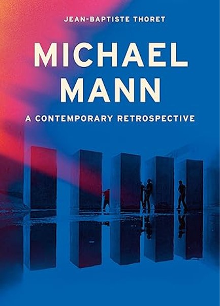 MICHAEL MANN : A CONTEMPORARY RETROSPECTIVE