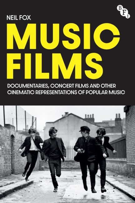 MUSIC FILMS : DOCUMENTARIES, CONCERT FILMS AND OTHER CINEMATIC REPRESENTATIONS OF POPULAR MUSIC