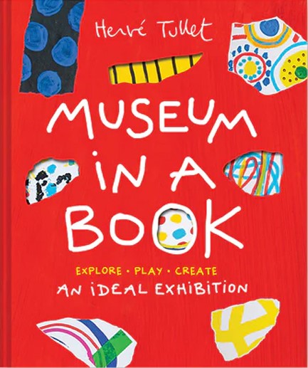 MUSEUM IN A BOOK : AN IDEAL EXHIBITION—EXPLORE, PLAY, CREATE