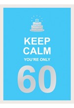 KEEP CALM YOU'RE ONLY 60