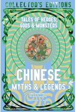 CHINESE MYTHS & LEGENDS : TALES OF GODS, HEROES & MONSTERS