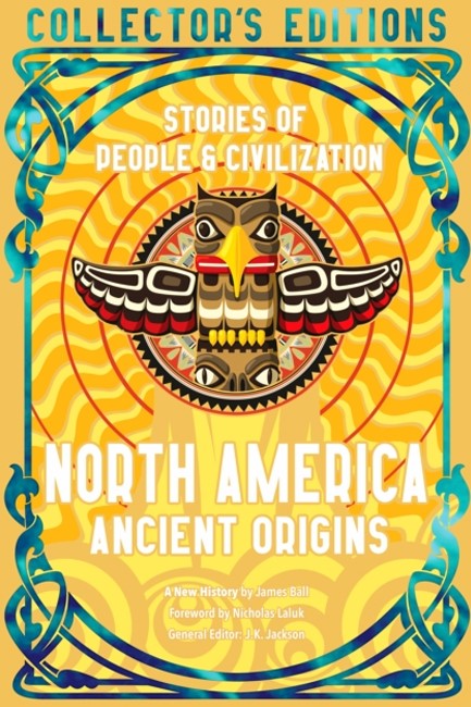 NORTH AMERICA ANCIENT ORIGINS : STORIES OF PEOPLE & CIVILIZATION