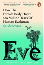 EVE: HOW THE FEMALE BODY DROVE 200 MILLION YEARS OF HUMAN EVOLUTION